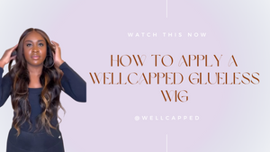 How to Apply a WellCapped Glueless Wig